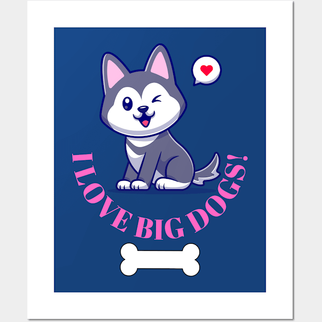 I love big dogs! husky puppy with bone and love Fritts Cartoons Wall Art by Shean Fritts 